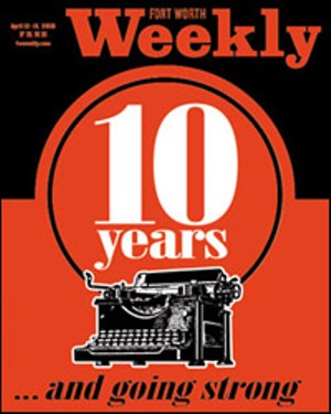 Fort Worth Weekly: Ten Years and Going Strong